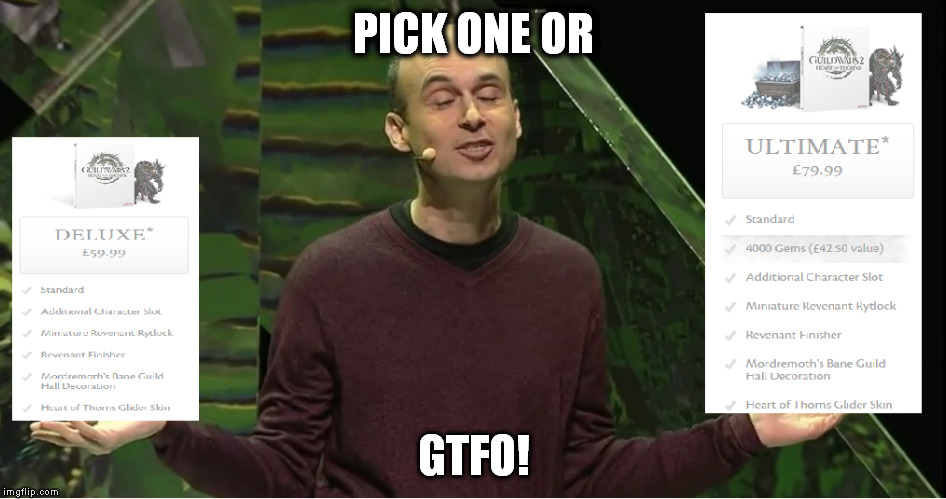 PICK ONE OR GTFO! | image tagged in guild wars 2,guild wars 2 heart of thorns,guild wars 2 hot price war | made w/ Imgflip meme maker