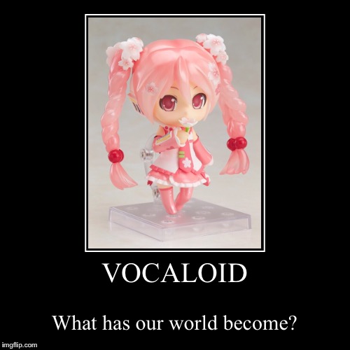 Vocaloid | image tagged in funny,demotivationals,anime | made w/ Imgflip demotivational maker