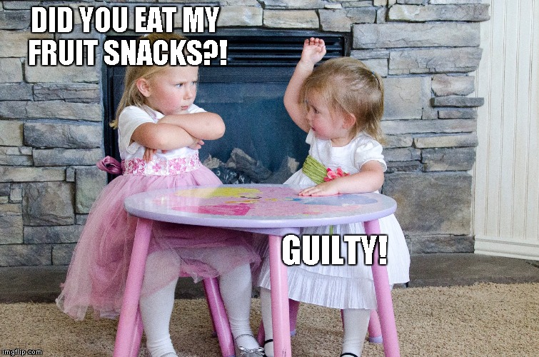 Kid sisters.  Amirite? | DID YOU EAT MY FRUIT SNACKS?! GUILTY! | image tagged in kids,cute,fruit snacks,guilty,girls | made w/ Imgflip meme maker