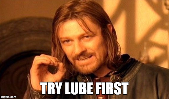 One Does Not Simply Meme | TRY LUBE FIRST | image tagged in memes,one does not simply | made w/ Imgflip meme maker