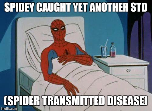Spiderman Hospital | SPIDEY CAUGHT YET ANOTHER STD (SPIDER TRANSMITTED DISEASE) | image tagged in memes,spiderman hospital,spiderman | made w/ Imgflip meme maker