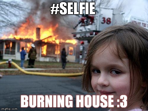 Disaster Girl Meme | #SELFIE BURNING HOUSE :3 | image tagged in memes,disaster girl | made w/ Imgflip meme maker