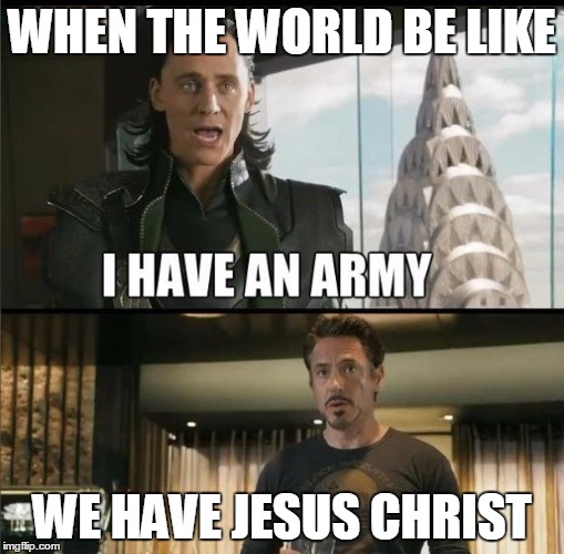 We have a Hulk | WHEN THE WORLD BE LIKE WE HAVE JESUS CHRIST | image tagged in we have a hulk | made w/ Imgflip meme maker