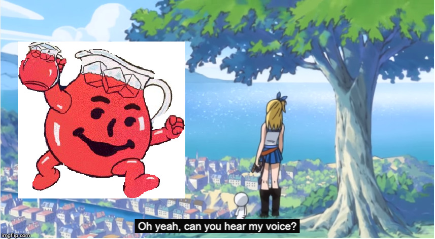 Kool-Aid man is in fairy tail | image tagged in anime,animeme | made w/ Imgflip meme maker