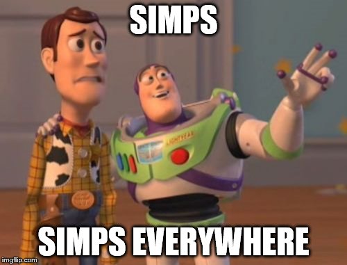 X, X Everywhere Meme | SIMPS SIMPS EVERYWHERE | image tagged in memes,x x everywhere | made w/ Imgflip meme maker