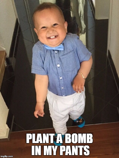 PLANT A BOMB IN MY PANTS | image tagged in mischievous baby | made w/ Imgflip meme maker