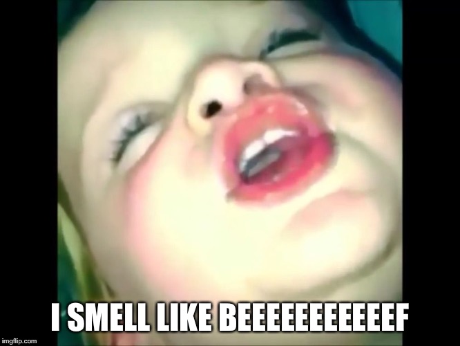 I SMELL LIKE BEEEEEEEEEEEF | image tagged in beeeeeeeeeef | made w/ Imgflip meme maker