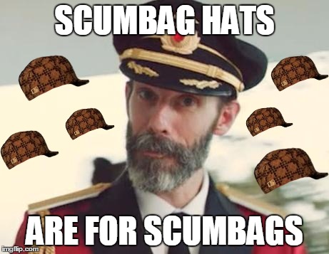 Captain Obvious | SCUMBAG HATS ARE FOR SCUMBAGS | image tagged in captain obvious,scumbag | made w/ Imgflip meme maker