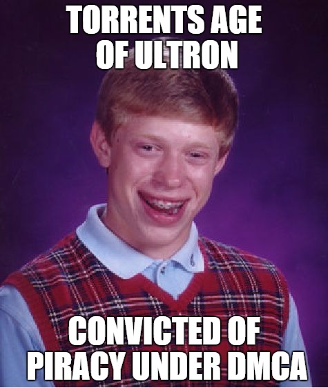 Bad Luck Brian | TORRENTS AGE OF ULTRON CONVICTED OF PIRACY UNDER DMCA | image tagged in memes,bad luck brian,avengers,pirate,ultron,age of ultron | made w/ Imgflip meme maker