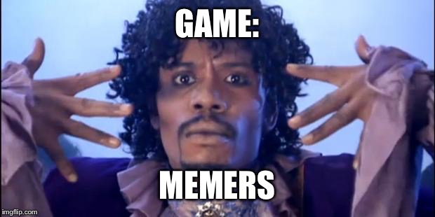 Prince Happy Birthday | GAME: MEMERS | image tagged in prince happy birthday | made w/ Imgflip meme maker