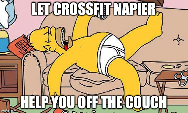 Homer-lazy | LET CROSSFIT NAPIER HELP YOU OFF THE COUCH | image tagged in homer-lazy | made w/ Imgflip meme maker