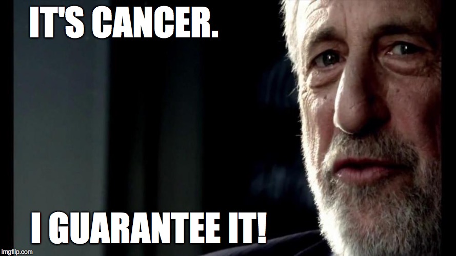 IT'S CANCER. I GUARANTEE IT! | made w/ Imgflip meme maker