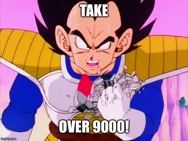 TAKE OVER 9000! | made w/ Imgflip meme maker