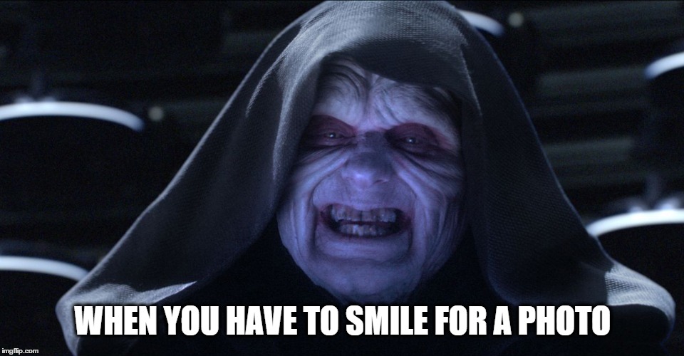 Smile for a photo | WHEN YOU HAVE TO SMILE FOR A PHOTO | image tagged in when you have to smile for a photo,emperor palpatine | made w/ Imgflip meme maker