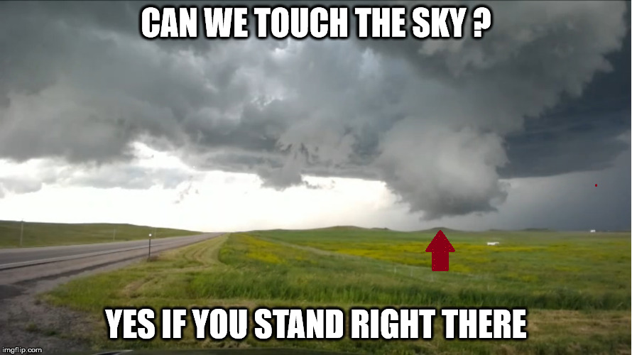 CAN WE TOUCH THE SKY ? YES IF YOU STAND RIGHT THERE | made w/ Imgflip meme maker