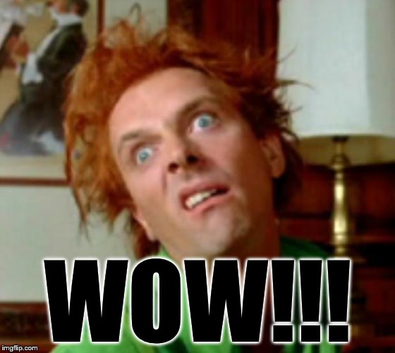 Drop dead Fred | WOW!!! | image tagged in drop dead fred | made w/ Imgflip meme maker