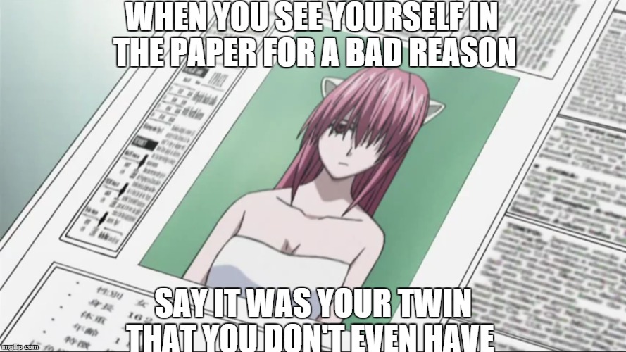 WHEN YOU SEE YOURSELF IN THE PAPER FOR A BAD REASON SAY IT WAS YOUR TWIN THAT YOU DON'T EVEN HAVE | image tagged in memes,anime | made w/ Imgflip meme maker