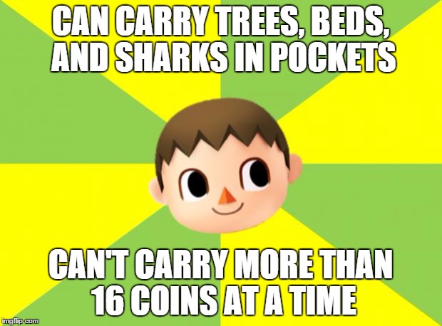 Bad Luck Villager | CAN CARRY TREES, BEDS, AND SHARKS IN POCKETS CAN'T CARRY MORE THAN 16 COINS AT A TIME | image tagged in bad luck villager,animal crossing,memes | made w/ Imgflip meme maker