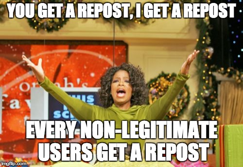 not that i'm a non-legitimate user, just sounded funny | YOU GET A REPOST, I GET A REPOST EVERY NON-LEGITIMATE USERS GET A REPOST | image tagged in memes,you get an x and you get an x,repost | made w/ Imgflip meme maker