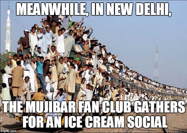 Indian Train | MEANWHILE, IN NEW DELHI, THE MUJIBAR FAN CLUB GATHERS FOR AN ICE CREAM SOCIAL | image tagged in indian train | made w/ Imgflip meme maker