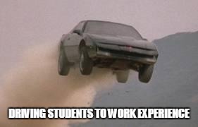 Leaving work on a Friday at start of a 3 Day weekend | DRIVING STUDENTS TO WORK EXPERIENCE | image tagged in leaving work on a friday at start of a 3 day weekend | made w/ Imgflip meme maker