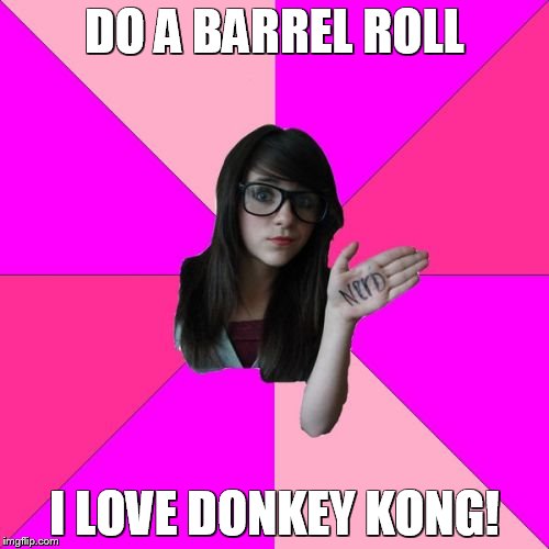 Idiot Nerd Girl Meme | DO A BARREL ROLL I LOVE DONKEY KONG! | image tagged in memes,idiot nerd girl | made w/ Imgflip meme maker