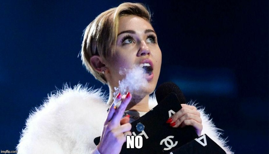 miley cyrus | NO | image tagged in miley cyrus | made w/ Imgflip meme maker