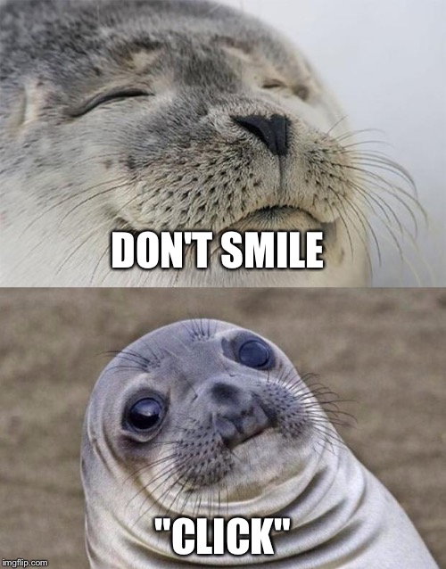 Passport photo | DON'T SMILE "CLICK" | image tagged in memes,short satisfaction vs truth | made w/ Imgflip meme maker