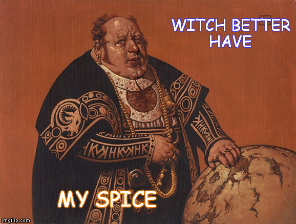 ODB | WITCH BETTER HAVE MY SPICE | image tagged in dune,sci-fi,frank herbert,old dirty bastard,facebook | made w/ Imgflip meme maker