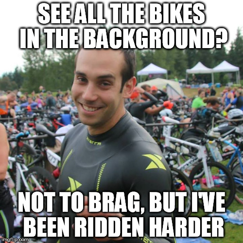 SEE ALL THE BIKES IN THE BACKGROUND? NOT TO BRAG, BUT I'VE BEEN RIDDEN HARDER | made w/ Imgflip meme maker