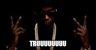 2chainz tru | TRUUUUUUUU | image tagged in 2chainz tru | made w/ Imgflip meme maker