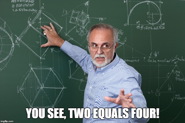 Hard Math | YOU SEE, TWO EQUALS FOUR! | image tagged in funny guy,math,24 | made w/ Imgflip meme maker