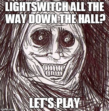 Unwanted House Guest | LIGHTSWITCH ALL THE WAY DOWN THE HALL? LET'S PLAY | image tagged in memes,unwanted house guest | made w/ Imgflip meme maker