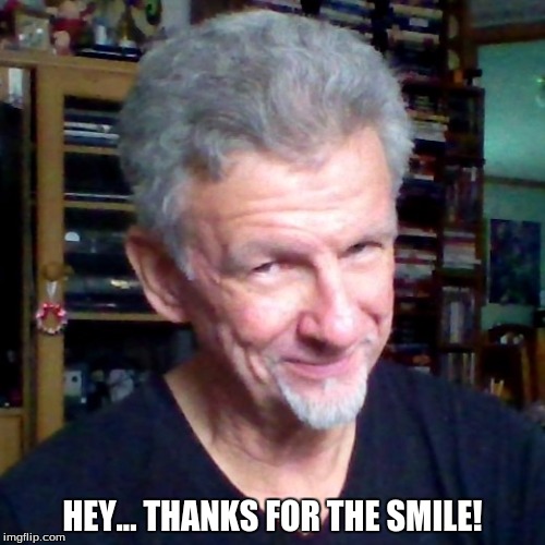 Thanks For The Smile | HEY... THANKS FOR THE SMILE! | image tagged in hey,thanks,smile,thanks for the smile | made w/ Imgflip meme maker