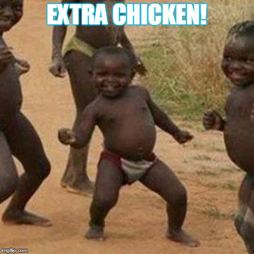 Third World Success Kid Meme | EXTRA CHICKEN! | image tagged in memes,third world success kid | made w/ Imgflip meme maker