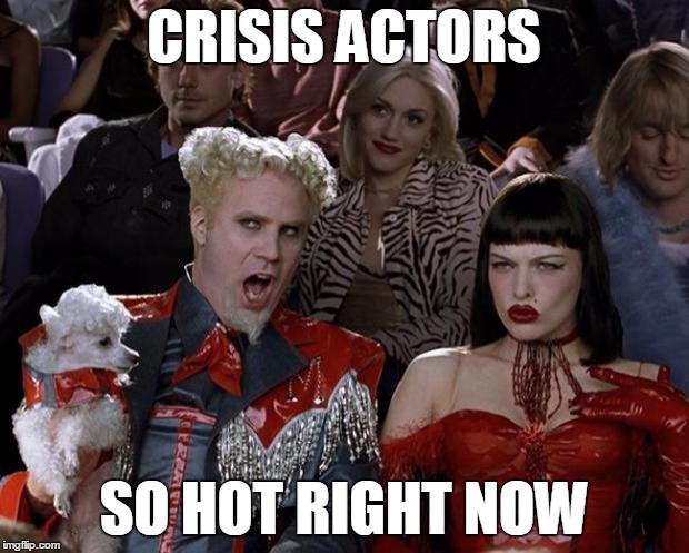 Mugatu So Hot Right Now | CRISIS ACTORS SO HOT RIGHT NOW | image tagged in memes,mugatu so hot right now | made w/ Imgflip meme maker