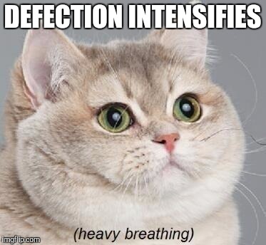 Heavy Breathing Cat Meme | DEFECTION INTENSIFIES | image tagged in memes,heavy breathing cat | made w/ Imgflip meme maker