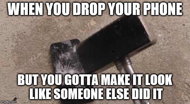 Smashing iphone | WHEN YOU DROP YOUR PHONE BUT YOU GOTTA MAKE IT LOOK LIKE SOMEONE ELSE DID IT | image tagged in smashing iphone | made w/ Imgflip meme maker