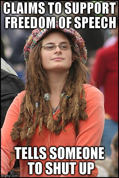 College Liberal | CLAIMS TO SUPPORT FREEDOM OF SPEECH TELLS SOMEONE TO SHUT UP | image tagged in memes,college liberal | made w/ Imgflip meme maker