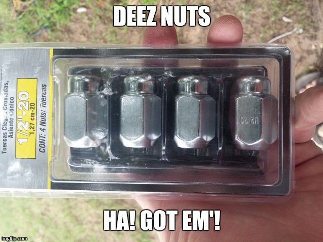 Image Tagged In Deez Lug Nutsdeez Nuts Imgflip