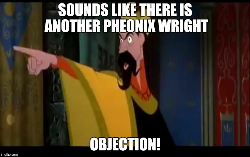 SOUNDS LIKE THERE IS ANOTHER PHEONIX WRIGHT OBJECTION! | image tagged in re stefano | made w/ Imgflip meme maker