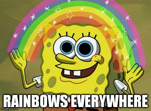 Imagination Spongebob Meme | RAINBOWS EVERYWHERE | image tagged in memes,imagination spongebob | made w/ Imgflip meme maker