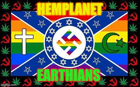 hemplanet | HEMPLANET EARTHIANS | image tagged in hemplanet | made w/ Imgflip meme maker