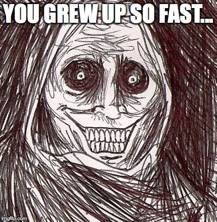 Unwanted House Guest | YOU GREW UP SO FAST... | image tagged in memes,unwanted house guest | made w/ Imgflip meme maker