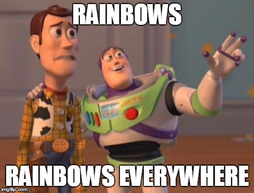 X, X Everywhere Meme | RAINBOWS RAINBOWS EVERYWHERE | image tagged in memes,x x everywhere | made w/ Imgflip meme maker