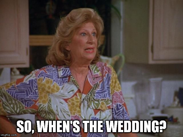 So, when's the wedding | SO, WHEN'S THE WEDDING? | image tagged in gay marriage,marriage | made w/ Imgflip meme maker