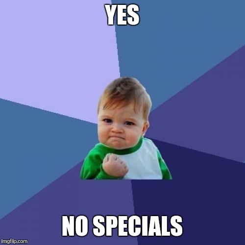 Success Kid Meme | YES NO SPECIALS | image tagged in memes,success kid | made w/ Imgflip meme maker