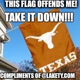 THIS FLAG OFFENDS ME! TAKE IT DOWN!!! COMPLIMENTS OF @LAKETY.COM | image tagged in tsip | made w/ Imgflip meme maker