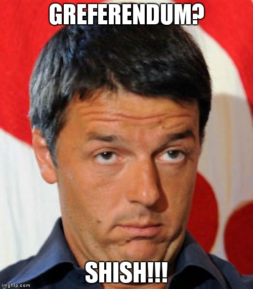 renzi | GREFERENDUM? SHISH!!! | image tagged in renzi | made w/ Imgflip meme maker