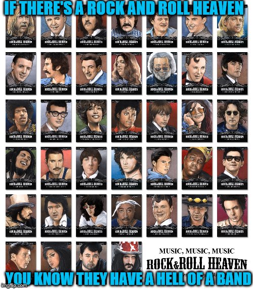rock and roll heaven | IF THERE'S A ROCK AND ROLL HEAVEN YOU KNOW THEY HAVE A HELL OF A BAND | image tagged in rock and roll,heaven,elvis presley,jim morrison,amy winehouse,janis joplin | made w/ Imgflip meme maker